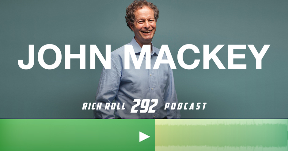 John Mackey, Whole Foods, Rich Roll, Rich Roll Podcast